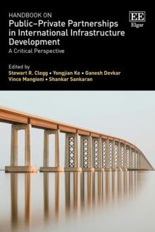 Handbook on Public-Private Partnerships in International Infrastructure Development : A Critical Perspective