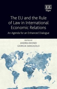 EU and the Rule of Law in International Economic Relations : An Agenda for an Enhanced Dialogue