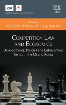 Competition Law and Economics : Developments, Policies and Enforcement Trends in the US and Korea