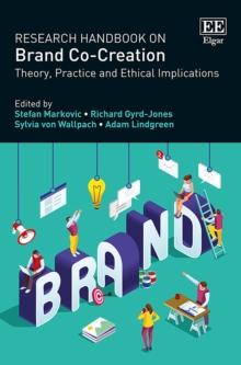 Research Handbook on Brand Co-Creation : Theory, Practice and Ethical Implications