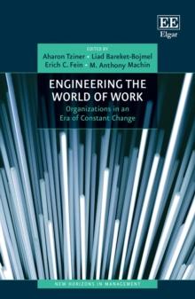 Engineering the World of Work : Organizations in an Era of Constant Change