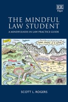 Mindful Law Student : A Mindfulness in Law Practice Guide