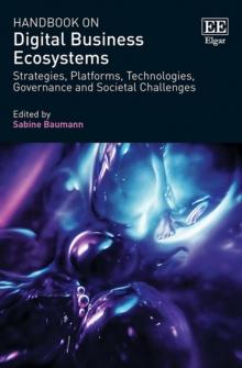 Handbook on Digital Business Ecosystems : Strategies, Platforms, Technologies, Governance and Societal Challenges