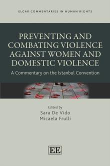 Preventing and Combating Violence Against Women and Domestic Violence : A Commentary on the Istanbul Convention