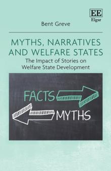 Myths, Narratives and Welfare States : The Impact of Stories on Welfare State Development