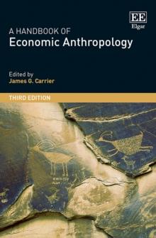 Handbook of Economic Anthropology : Third Edition