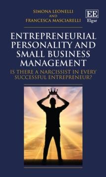 Entrepreneurial Personality and Small Business Management : Is there a Narcissist in Every Successful Entrepreneur?