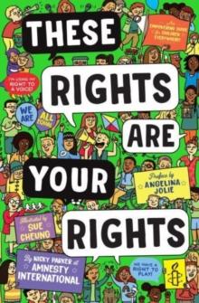 These Rights are Your Rights : An empowering guide for children everywhere from Amnesty International