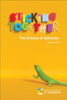 Sticking Together : The Science of Adhesion