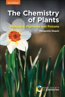 The Chemistry of Plants : Perfumes, Pigments and Poisons