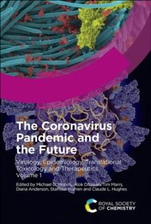 The Coronavirus Pandemic and the Future : Virology, Epidemiology, Translational Toxicology and Therapeutics, Volume 1