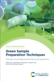 Green Sample Preparation Techniques : Concepts, Novel Materials and Solvents, and Applications