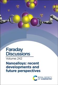 Nanoalloys: Recent Developments and Future Perspectives : Faraday Discussion 242