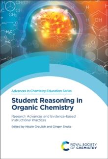 Student Reasoning in Organic Chemistry : Research Advances and Evidence-based Instructional Practices