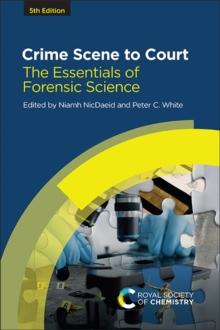 Crime Scene to Court : The Essentials of Forensic Science