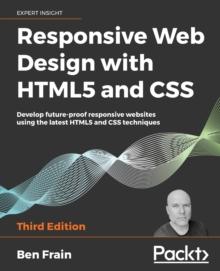 Responsive Web Design with HTML5 and CSS : Develop future-proof responsive websites using the latest HTML5 and CSS techniques, 3rd Edition