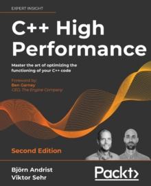 C++ High Performance : Master the art of optimizing the functioning of your C++ code