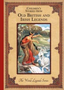 Children'S Stories from Old British and Irish Legends