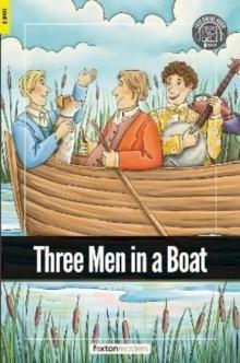 Three Men in a Boat - Foxton Readers Level 3 (900 Headwords CEFR B1) with free online AUDIO