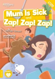 Mum Is Sick and Zap! Zap! Zap!