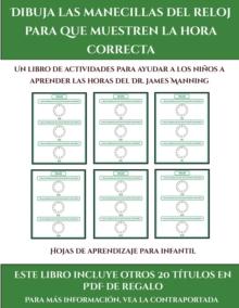 Hojas de aprendizaje para infantil (Dibuja las manecillas del reloj para que muestren la hora correcta) : Este libro contiene 30 fichas con actividades a todo color para ninos de 5 a 6 anos