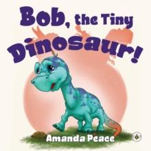 Bob, the Tiny Dinosaur!