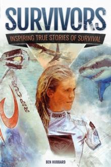 Survivors : Inspiring True Stories of Survival