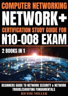 Computer Networking : Beginners Guide to Network Security & Network Troubleshooting Fundamentals