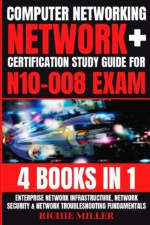 Computer Networking : Enterprise Network Infrastructure, Network Security & Network Troubleshooting Fundamentals