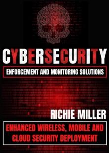 Cybersecurity Enforcement and Monitoring Solutions : Enhanced Wireless, Mobile and Cloud Security Deployment