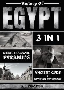 History of Egypt : Great Pharaohs, Pyramids, Ancient Gods & Egyptian Mythology