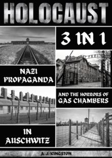 Holocaust : Nazi Propaganda & The Horrors Of Gas Chambers In Auschwitz