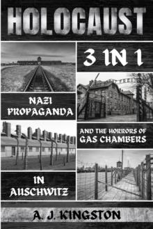 Holocaust : Nazi Propaganda & The Horrors Of Gas Chambers In Auschwitz