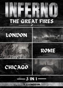 Inferno : The Great Fires Of London, Rome & Chicago