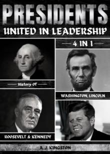 Presidents : 4-In-1 History Of Washington, Lincoln, Roosevelt & Kennedy