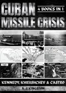 Cuban Missile Crisis : Kennedy, Khrushchev & Castro