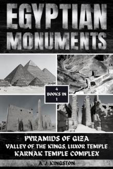 Egyptian Monuments : Pyramids Of Giza, Valley Of The Kings, Luxor Temple, Karnak Temple Complex