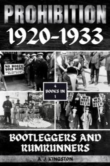 Prohibition 1920-1933 : Bootleggers And Rumrunners