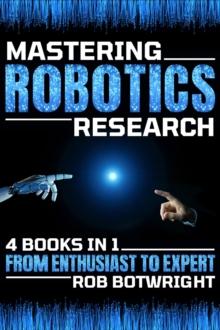 Mastering Robotics Research : From Enthusiast To Expert