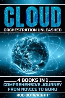 Cloud Orchestration Unleashed : Comprehensive Journey From Novice To Guru