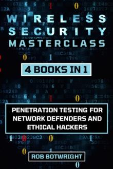 Wireless Security Masterclass : Penetration Testing For Network Defenders And Ethical Hackers