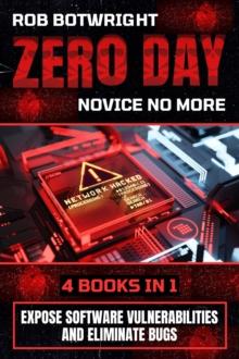 Zero Day : Expose Software Vulnerabilities And Eliminate Bugs