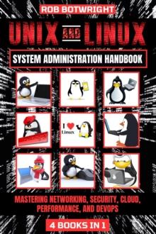 Unix And Linux System Administration Handbook : Mastering Networking, Security, Cloud, Performance, And Devops