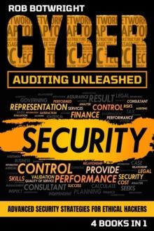 Cyber Auditing Unleashed : Advanced Security Strategies For Ethical Hackers