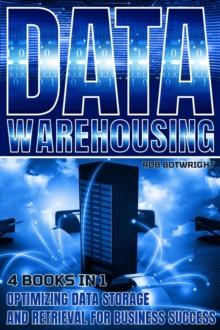 Data Warehousing : Optimizing Data Storage And Retrieval For Business Success