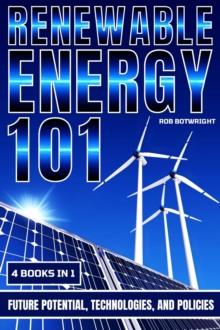 Renewable Energy 101 : Future Potential, Technologies, And Policies