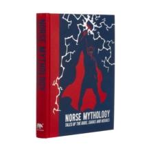 Norse Mythology : Tales of the Gods, Sagas and Heroes