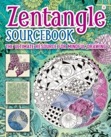 Zentangle(R) Sourcebook : The ultimate resource for mindful drawing