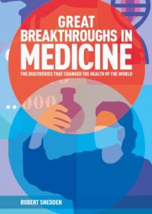 Great Breakthroughs in Medicine : The Discoveries that Changed the Health of the World