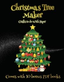 Crafts to do With Paper (Christmas Tree Maker) : This book can be used to make fantastic and colorful christmas trees. This book comes with a collection of downloadable PDF books that will help your c